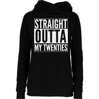 20th Birthday - Straight Outta My Twenties Womens Funnel Neck Pullover Hood