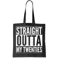 20th Birthday - Straight Outta My Twenties Tote Bag