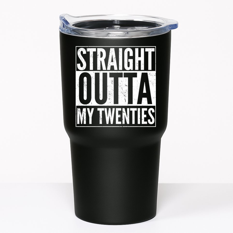 20th Birthday - Straight Outta My Twenties Tumbler