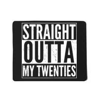 20th Birthday - Straight Outta My Twenties Mousepad