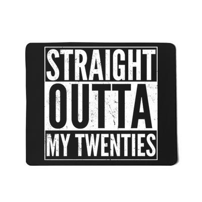 20th Birthday - Straight Outta My Twenties Mousepad