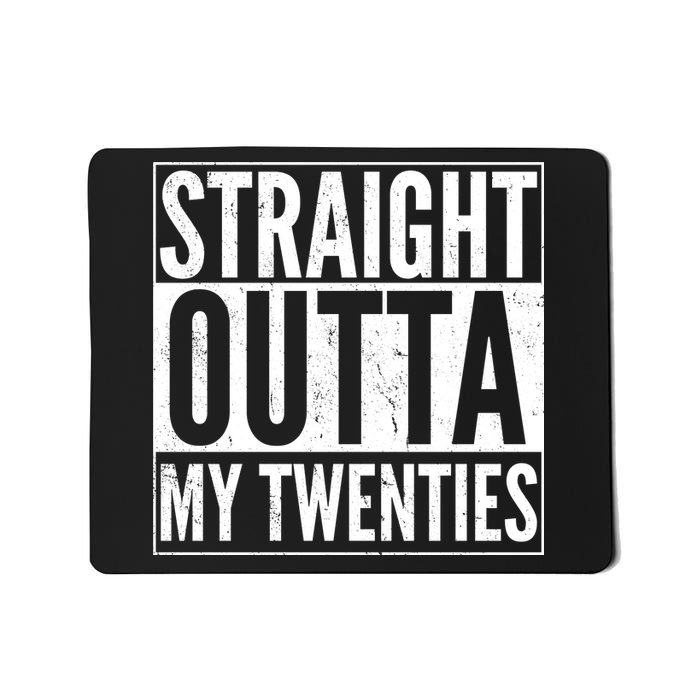 20th Birthday - Straight Outta My Twenties Mousepad