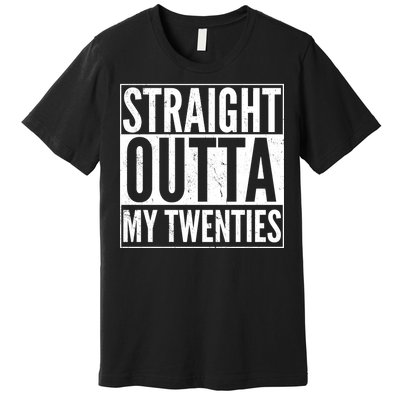 20th Birthday - Straight Outta My Twenties Premium T-Shirt