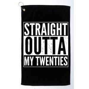 20th Birthday - Straight Outta My Twenties Platinum Collection Golf Towel