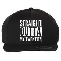 20th Birthday - Straight Outta My Twenties Wool Snapback Cap