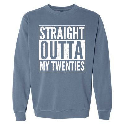 20th Birthday - Straight Outta My Twenties Garment-Dyed Sweatshirt