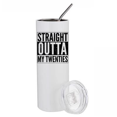 20th Birthday - Straight Outta My Twenties Stainless Steel Tumbler