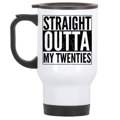 20th Birthday - Straight Outta My Twenties Stainless Steel Travel Mug