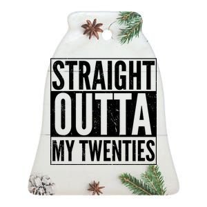 20th Birthday - Straight Outta My Twenties Ceramic Bell Ornament