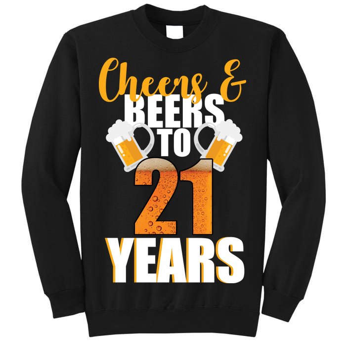 21st Birthday Cheers & Beers To 21 Years Sweatshirt