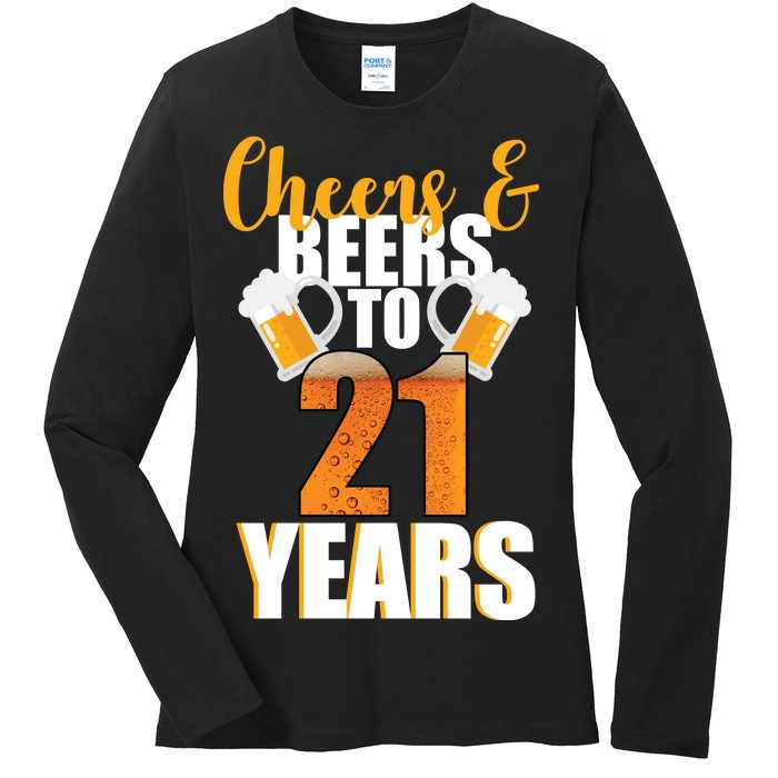 21st Birthday Cheers & Beers To 21 Years Ladies Long Sleeve Shirt