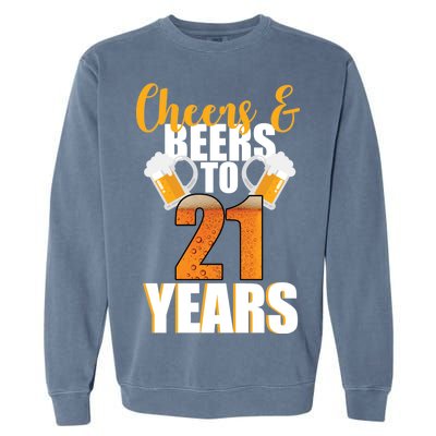 21st Birthday Cheers & Beers To 21 Years Garment-Dyed Sweatshirt