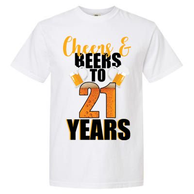 21st Birthday Cheers & Beers To 21 Years Garment-Dyed Heavyweight T-Shirt