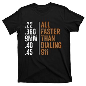 .22 .380 9mm .40 .45 Guns Lovers All Faster Than Dialing 911 T-Shirt