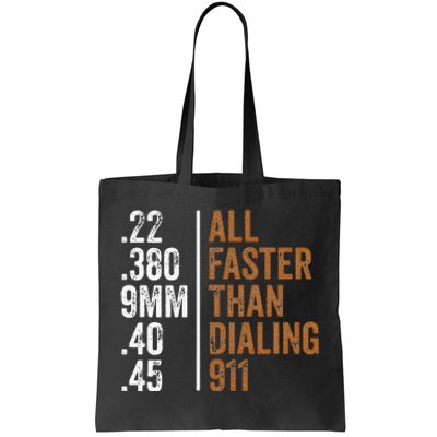 .22 .380 9mm .40 .45 Guns Lovers All Faster Than Dialing 911 Tote Bag