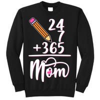 24 7 365 Days Mom Sweatshirt