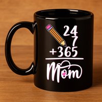 24 7 365 Days Mom 11oz C Handle Ceramic Mug