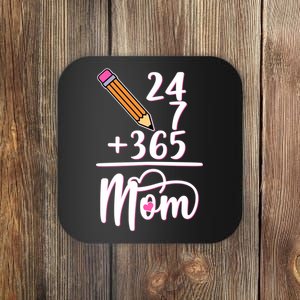 24 7 365 Days Mom Coaster