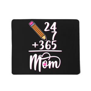 24 7 365 Days Mom Mousepad