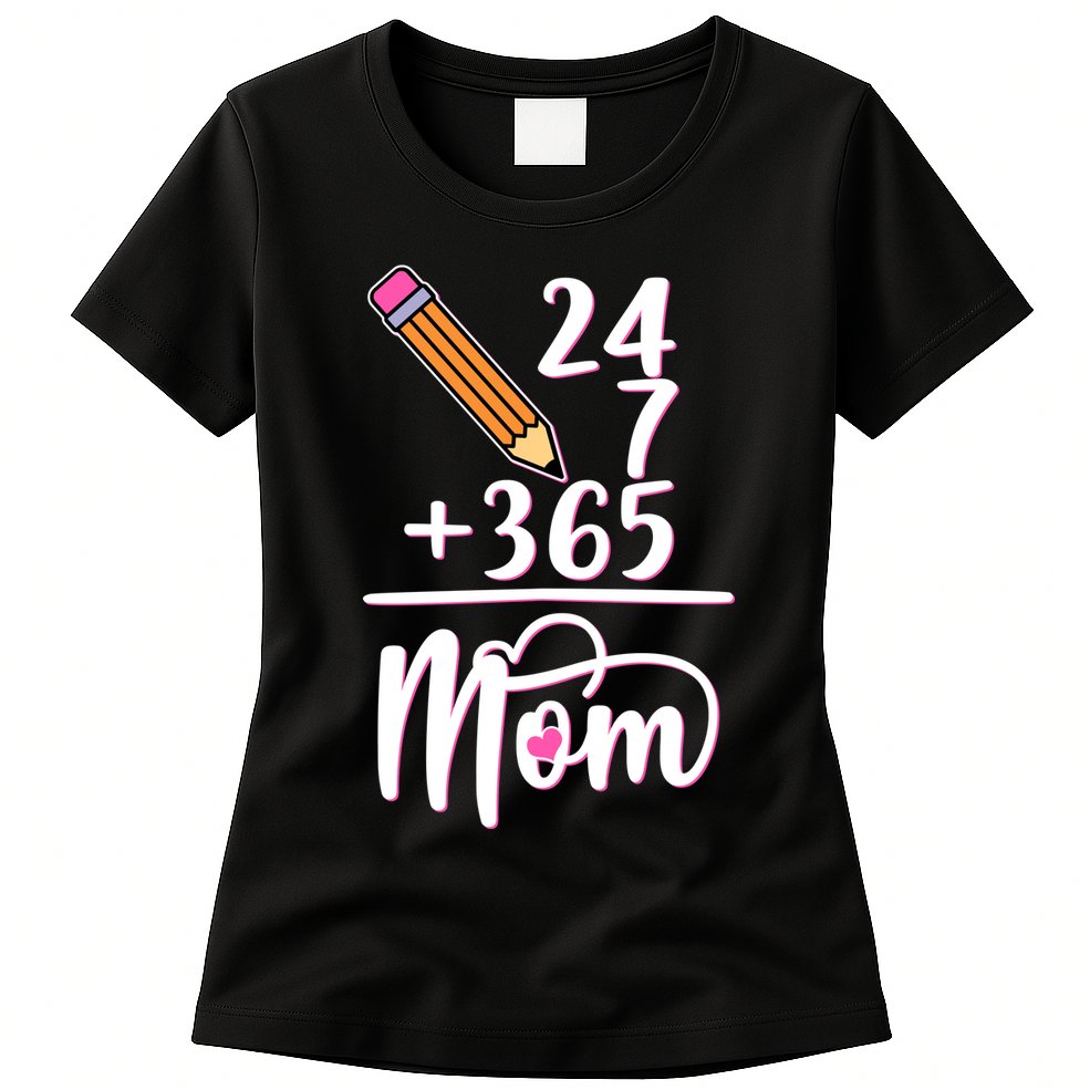 24 7 365 Days Mom Womens T-Shirt
