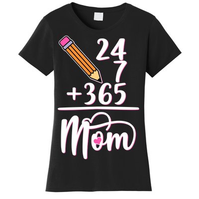 24 7 365 Days Mom Women's T-Shirt