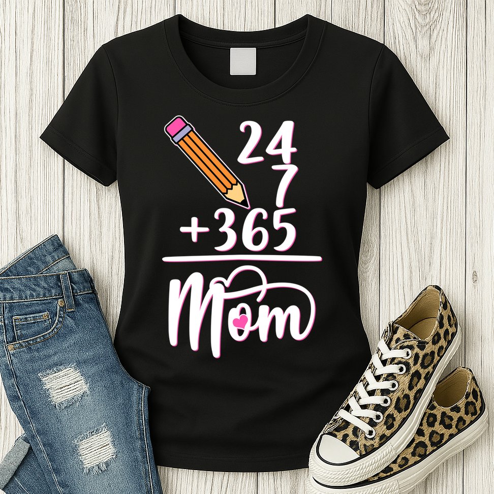 24 7 365 Days Mom Womens T-Shirt