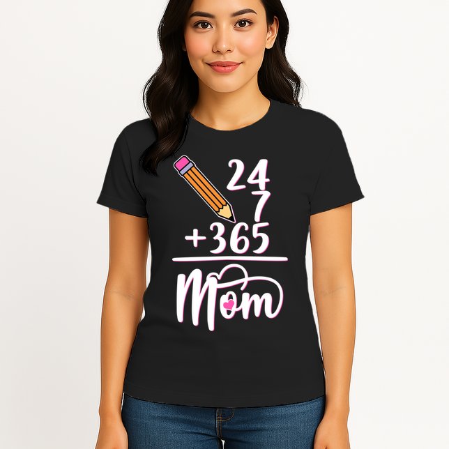 24 7 365 Days Mom Womens T-Shirt