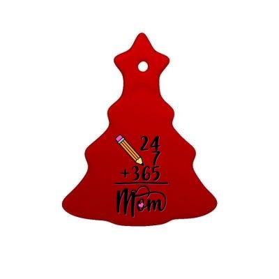 24 7 365 Days Mom Ceramic Tree Ornament