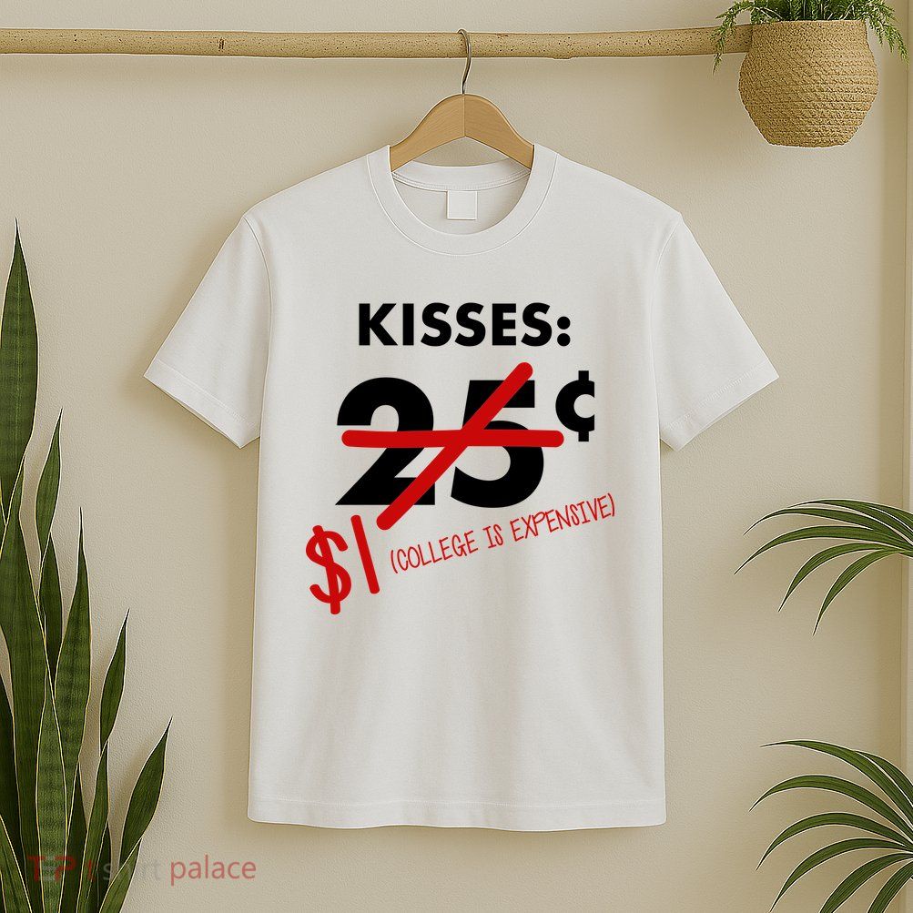 25 Cent Kisses College Is Expensive Retro  T-Shirt