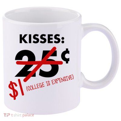 25 Cent Kisses College Is Expensive Retro  11oz C Handle Ceramic Mug