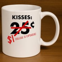 25 Cent Kisses College Is Expensive Retro  11oz C Handle Ceramic Mug