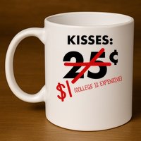 25 Cent Kisses College Is Expensive Retro  11oz C Handle Ceramic Mug