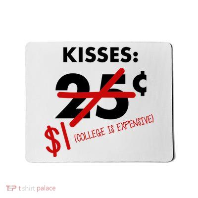 25 Cent Kisses College Is Expensive Retro  Mousepad