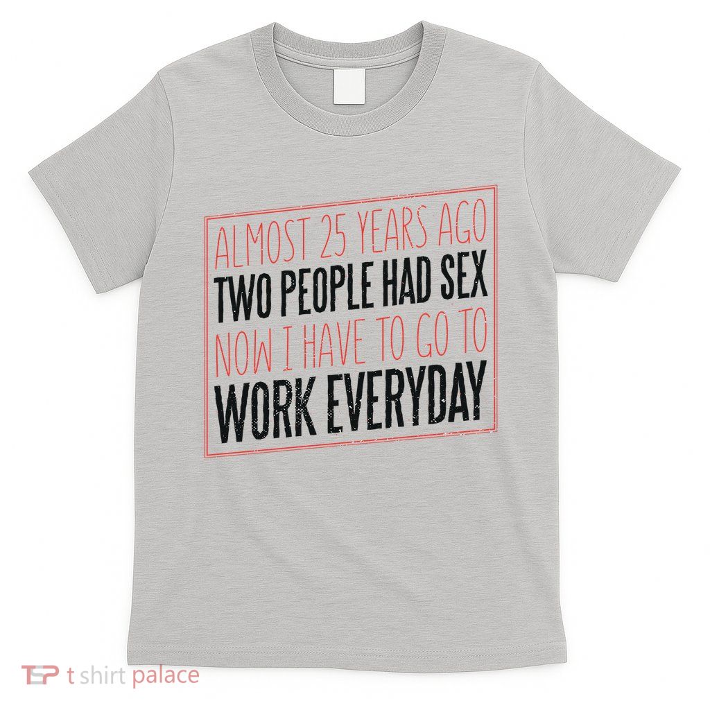 25th Birthday Funny T-Shirt