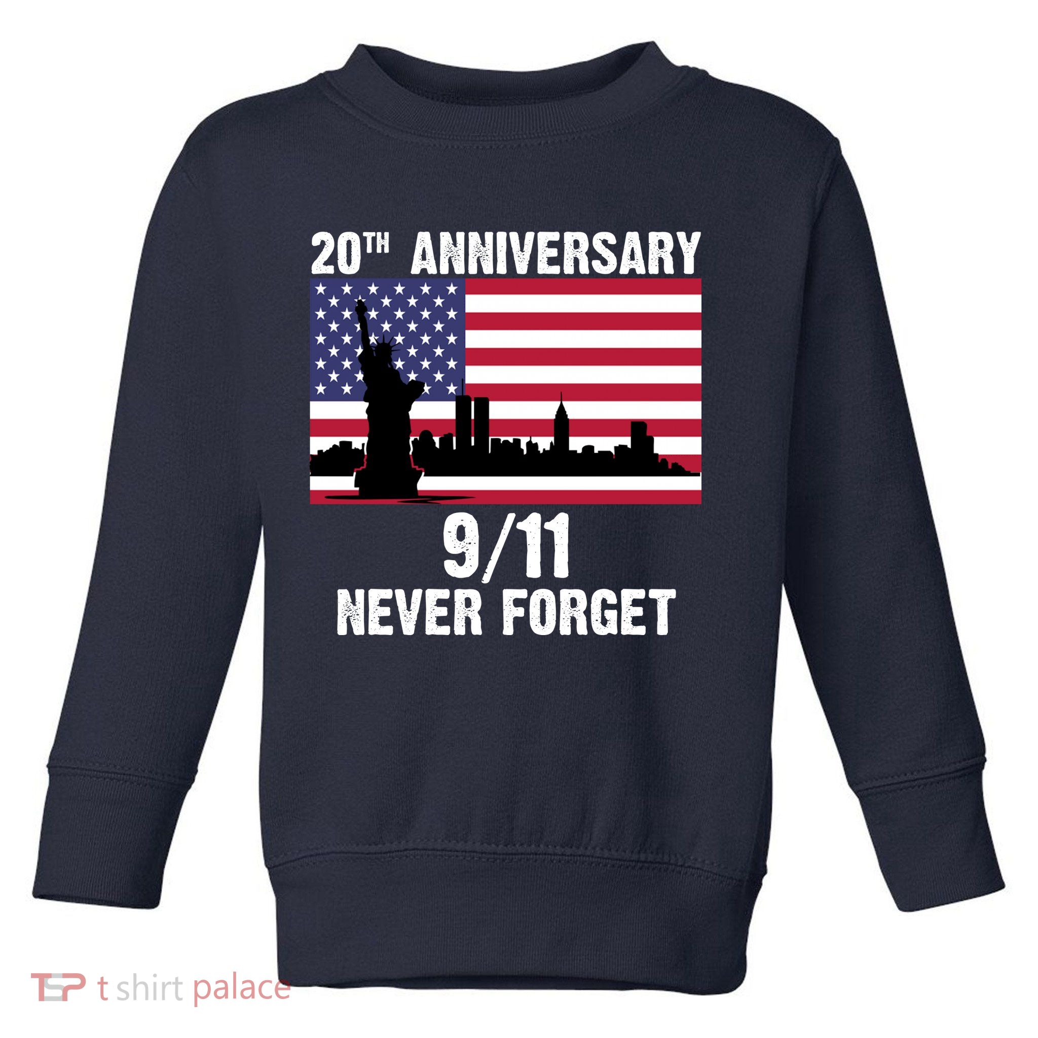 20th Anniversary 9/11 Tribute Never Forget US Flag New York Toddler Sweatshirt