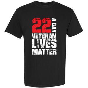 22 A Day Veteran Lives Matter Suicide Awareness Veterans Day Gift Garment-Dyed Heavyweight T-Shirt