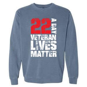 22 A Day Veteran Lives Matter Suicide Awareness Veterans Day Gift Garment-Dyed Sweatshirt