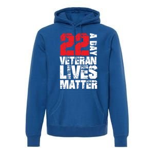 22 A Day Veteran Lives Matter Suicide Awareness Veterans Day Gift Premium Hoodie