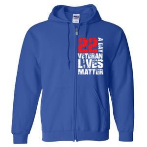 22 A Day Veteran Lives Matter Suicide Awareness Veterans Day Gift Full Zip Hoodie