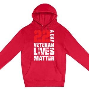 22 A Day Veteran Lives Matter Suicide Awareness Veterans Day Gift Premium Pullover Hoodie