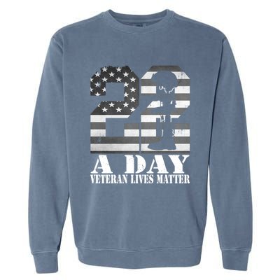 22 A Day Veteran Lives Matter American Flag Military Veteran Great Gift Garment-Dyed Sweatshirt