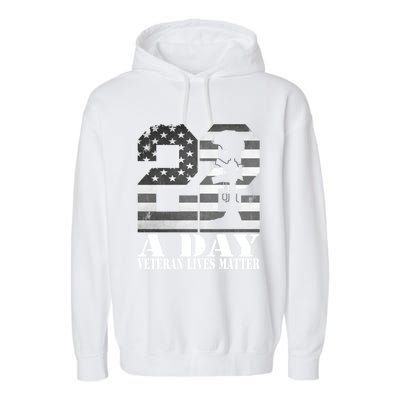 22 A Day Veteran Lives Matter American Flag Military Veteran Great Gift Garment-Dyed Fleece Hoodie