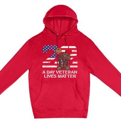 22 A Day Veteran Lives Matter Meaningful Gift Veteran Day Veterans Gift Premium Pullover Hoodie