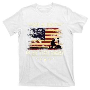 22 A Day Is 22 Too Many Veteran Lives Matter Honor And Proud T-Shirt