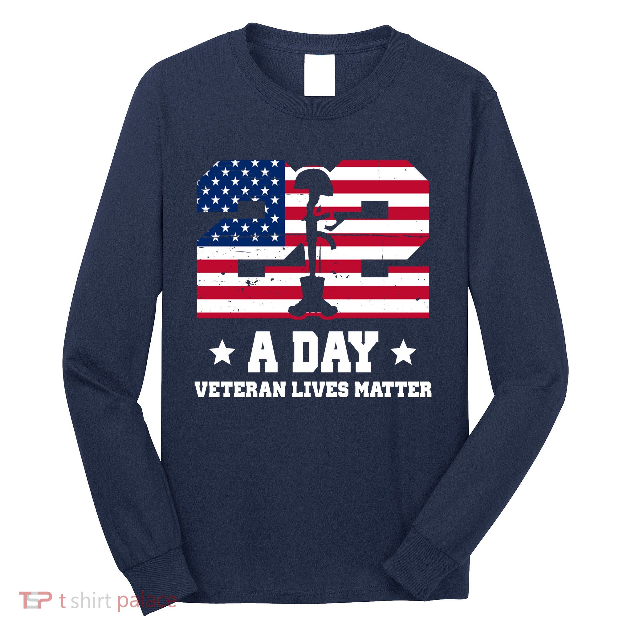 22 A Day Veteran Lives Matter Long Sleeve Shirt