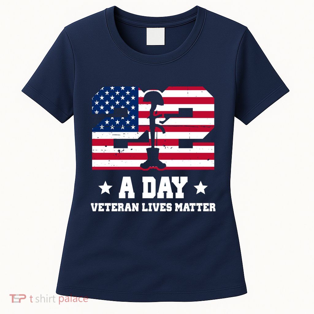 22 A Day Veteran Lives Matter Womens T-Shirt