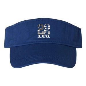 22 A Day Veteran Lives Matter American Flag Military Veteran Great Gift Valucap Bio-Washed Visor