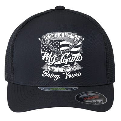 2nd Amendment If You Come For My Guns You Better Bring Yours Flexfit Unipanel Trucker Cap