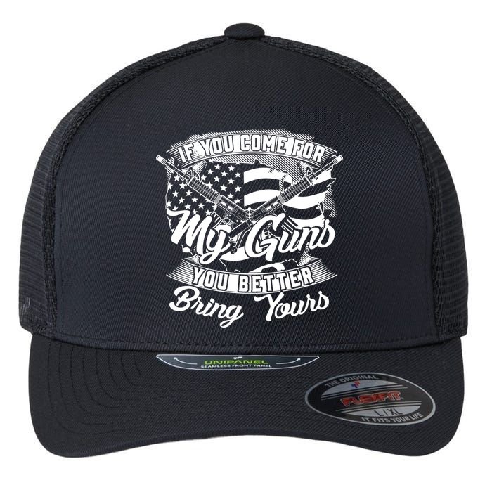 2nd Amendment If You Come For My Guns You Better Bring Yours Flexfit Unipanel Trucker Cap