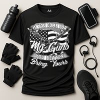 2nd Amendment If You Come For My Guns You Better Bring Yours Performance Shirt